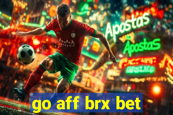 go aff brx bet